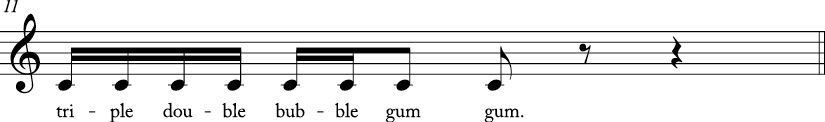 4/4 time signature C major key. Forth phrase is repeated Cs. Lyrics are triple double bubble gum..