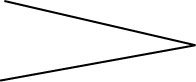 Large Letter V on its side with opening on the left or a greater than symbol.